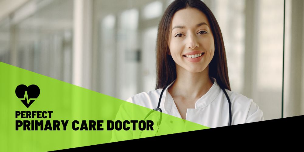 Healthcare Haven: Your Guide to Choosing the Perfect Primary Care Doctor