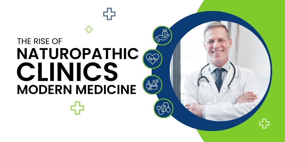 The Rise of Naturopathic Clinics in Modern Medicine